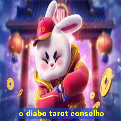 o diabo tarot conselho