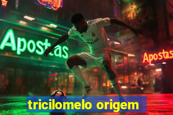 tricilomelo origem