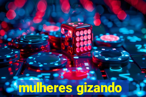 mulheres gizando