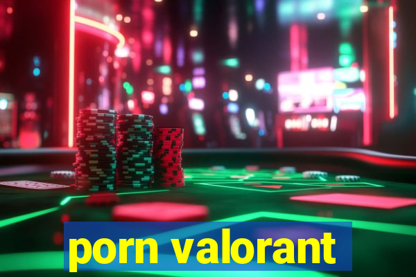 porn valorant