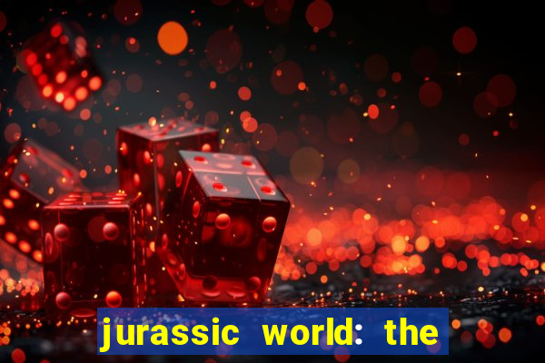 jurassic world: the game apk dinheiro infinito