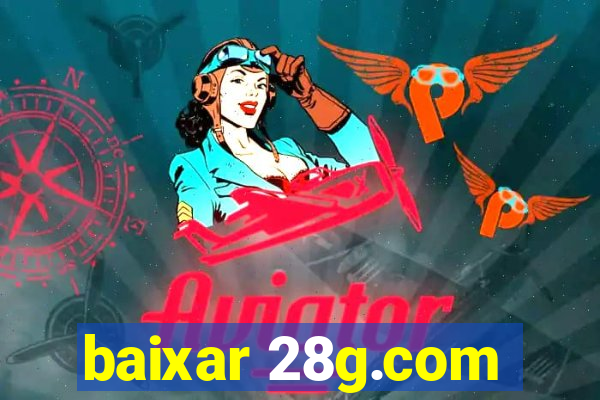 baixar 28g.com