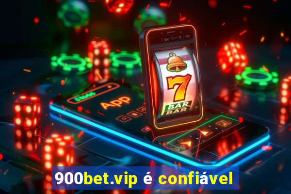 900bet.vip é confiável