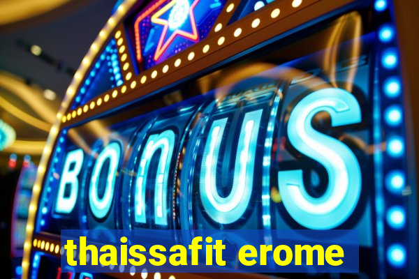 thaissafit erome