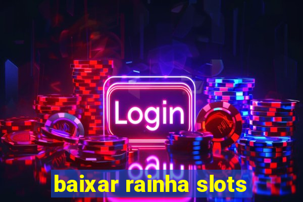 baixar rainha slots