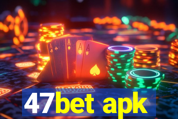 47bet apk