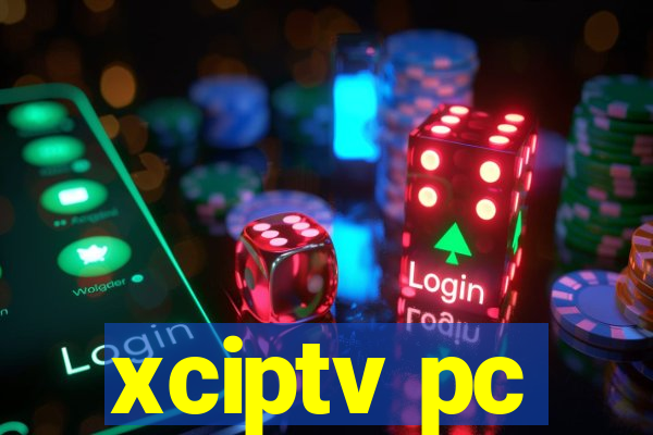 xciptv pc