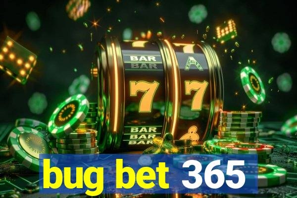 bug bet 365