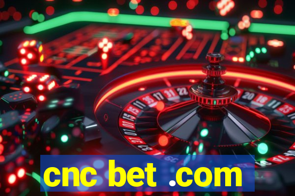 cnc bet .com