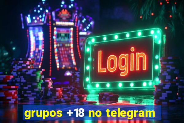 grupos +18 no telegram