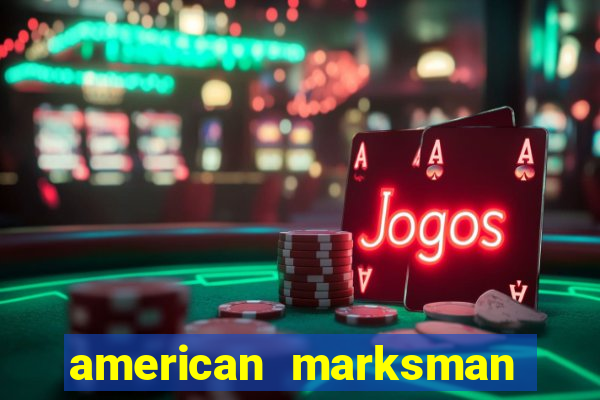 american marksman apk dinheiro infinito