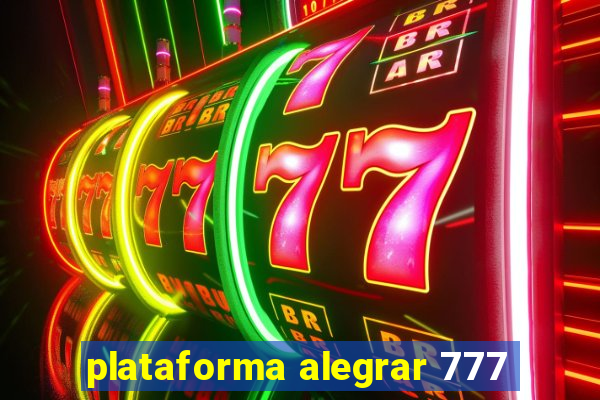 plataforma alegrar 777