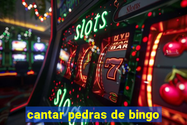 cantar pedras de bingo