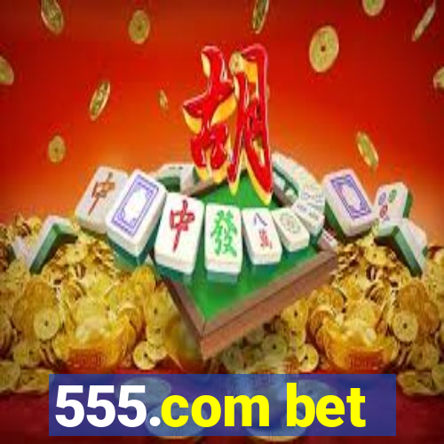 555.com bet