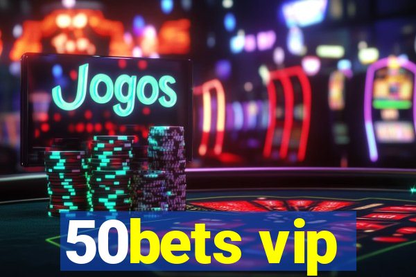 50bets vip