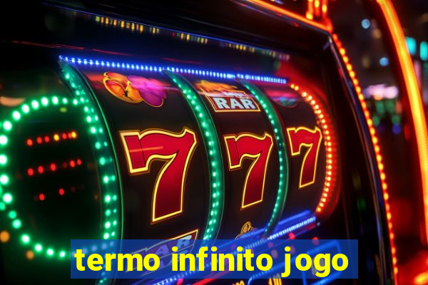 termo infinito jogo