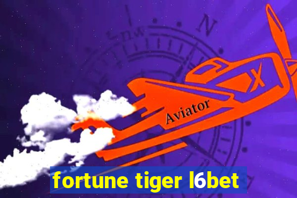 fortune tiger l6bet