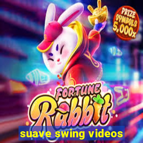 suave swing videos