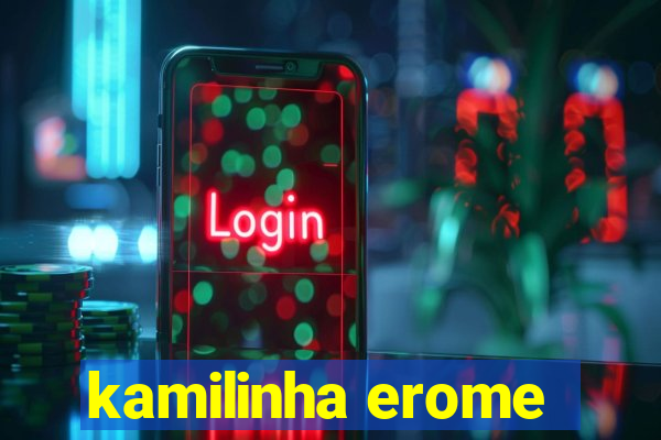 kamilinha erome