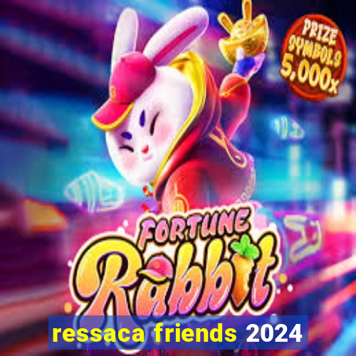 ressaca friends 2024