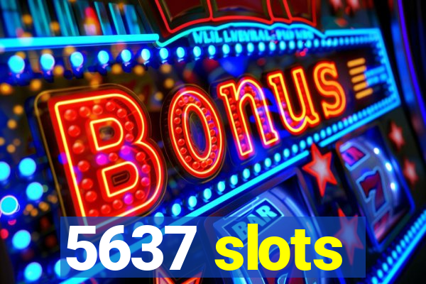 5637 slots