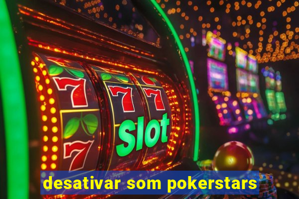 desativar som pokerstars