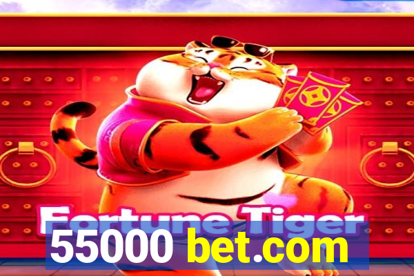 55000 bet.com