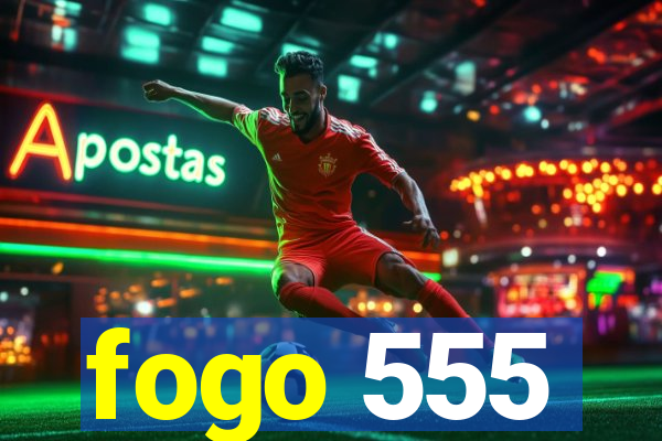 fogo 555