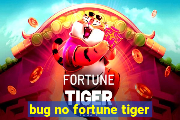 bug no fortune tiger