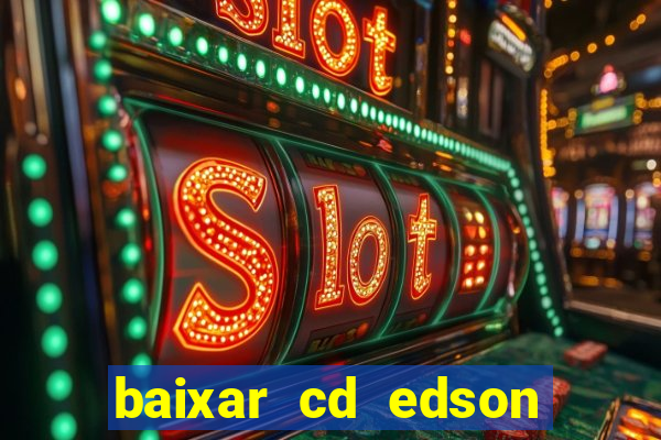 baixar cd edson gomes as melhores