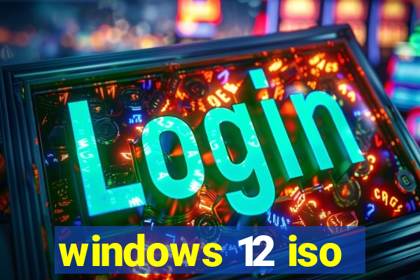 windows 12 iso