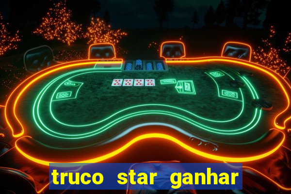 truco star ganhar dinheiro de verdade