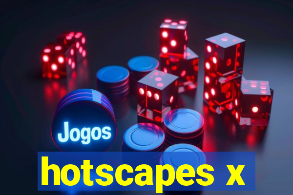 hotscapes x