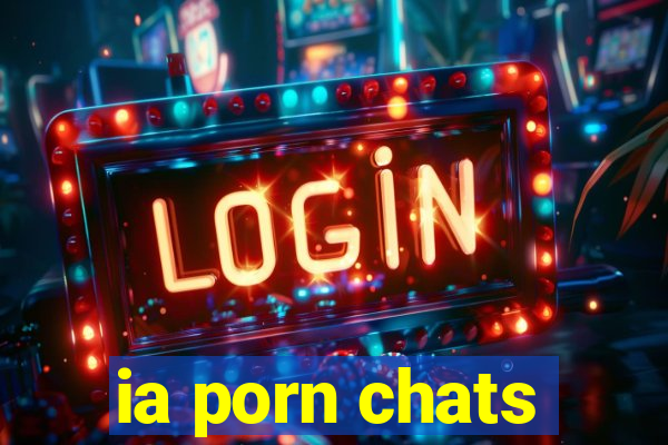 ia porn chats