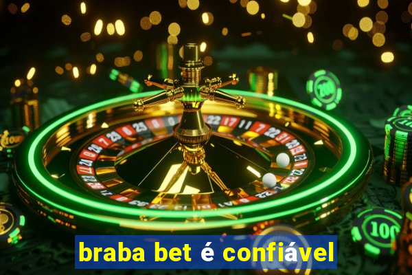 braba bet é confiável