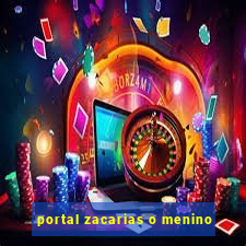 portal zacarias o menino