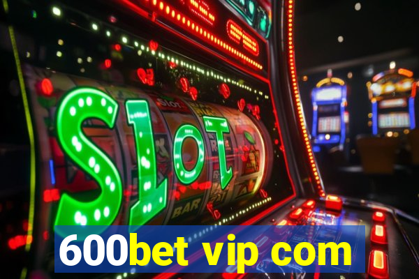 600bet vip com