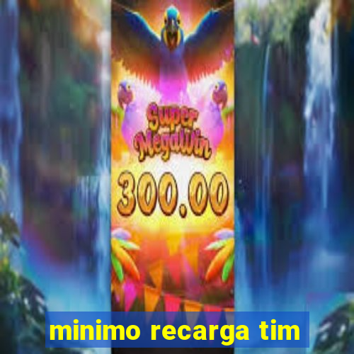 minimo recarga tim