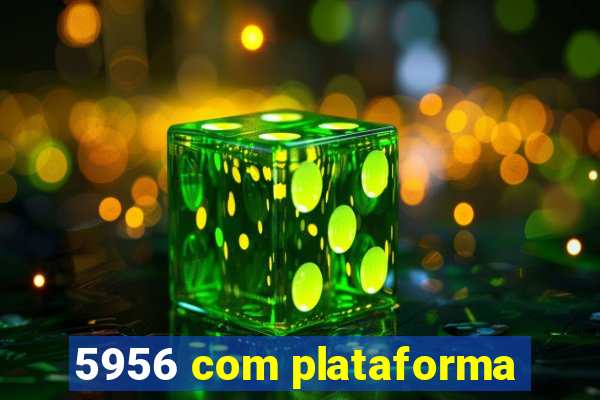 5956 com plataforma