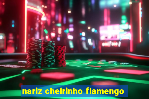 nariz cheirinho flamengo