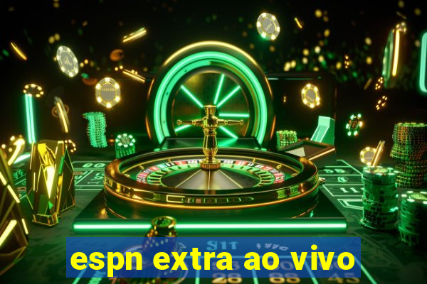 espn extra ao vivo