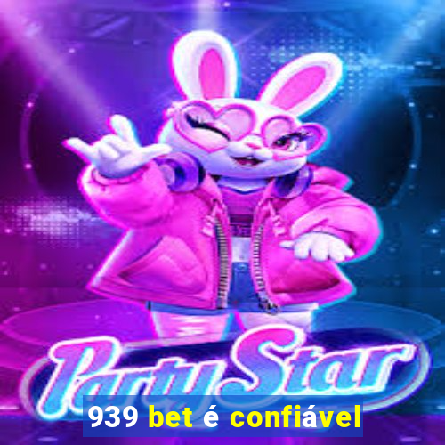 939 bet é confiável