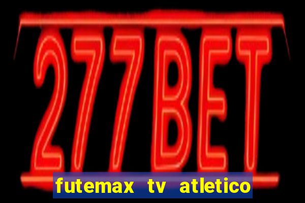 futemax tv atletico x botafogo