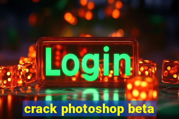 crack photoshop beta