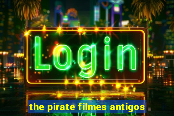 the pirate filmes antigos