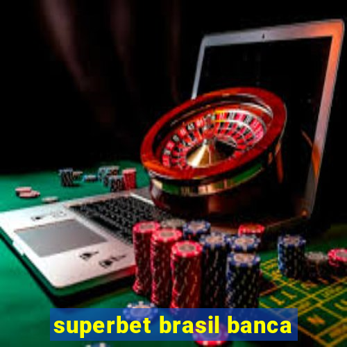 superbet brasil banca