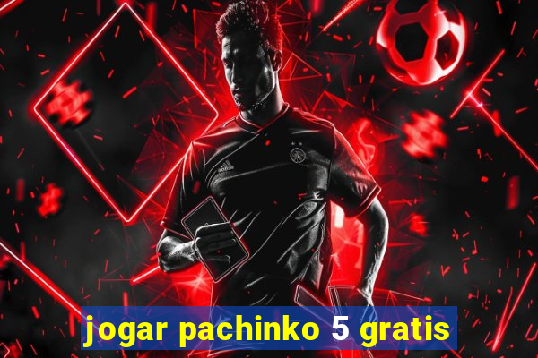 jogar pachinko 5 gratis