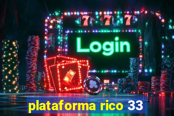 plataforma rico 33