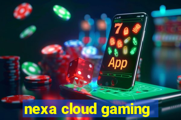 nexa cloud gaming