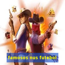 famosos nus futebol